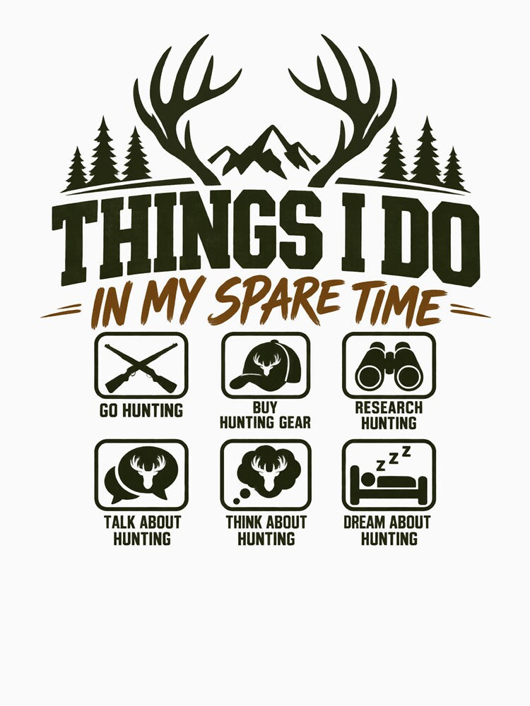 Things I Do In My Spare Time Hunting Enthusiast Hunter Life Outdoors by drawwiika+44