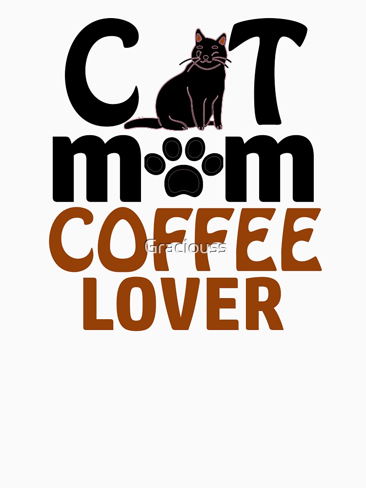 Cat mom coffee mocha lover cute funny cat by Graciouss