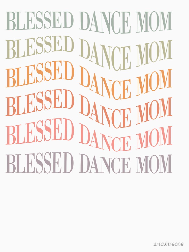 Blessed Dance Mom – Faithful & Proud Dance Parent by artcultreone