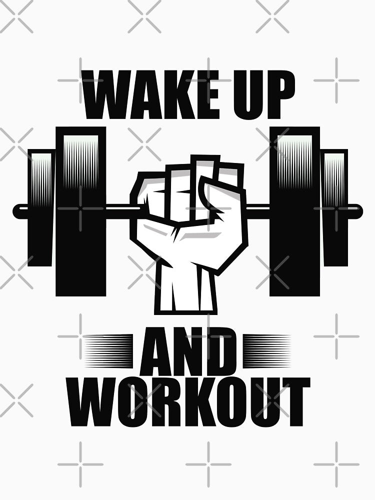Wake Up And Workout - Gym Motivation by motivationaltee