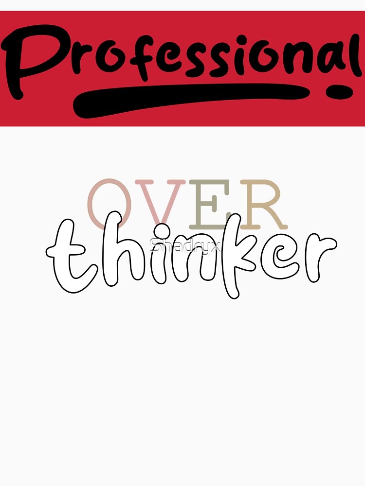 Professional Overthinker Funny Quote | Overthinking Humor by Shadryx