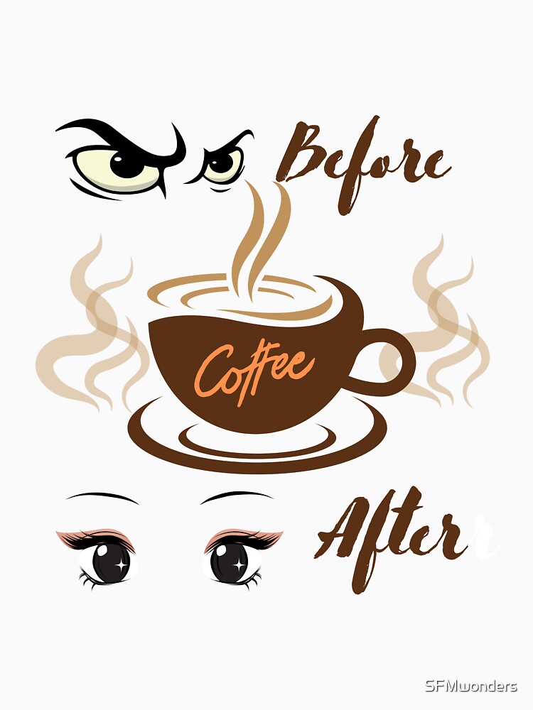 Before Coffee, After Coffee Mood. by SFMwonders