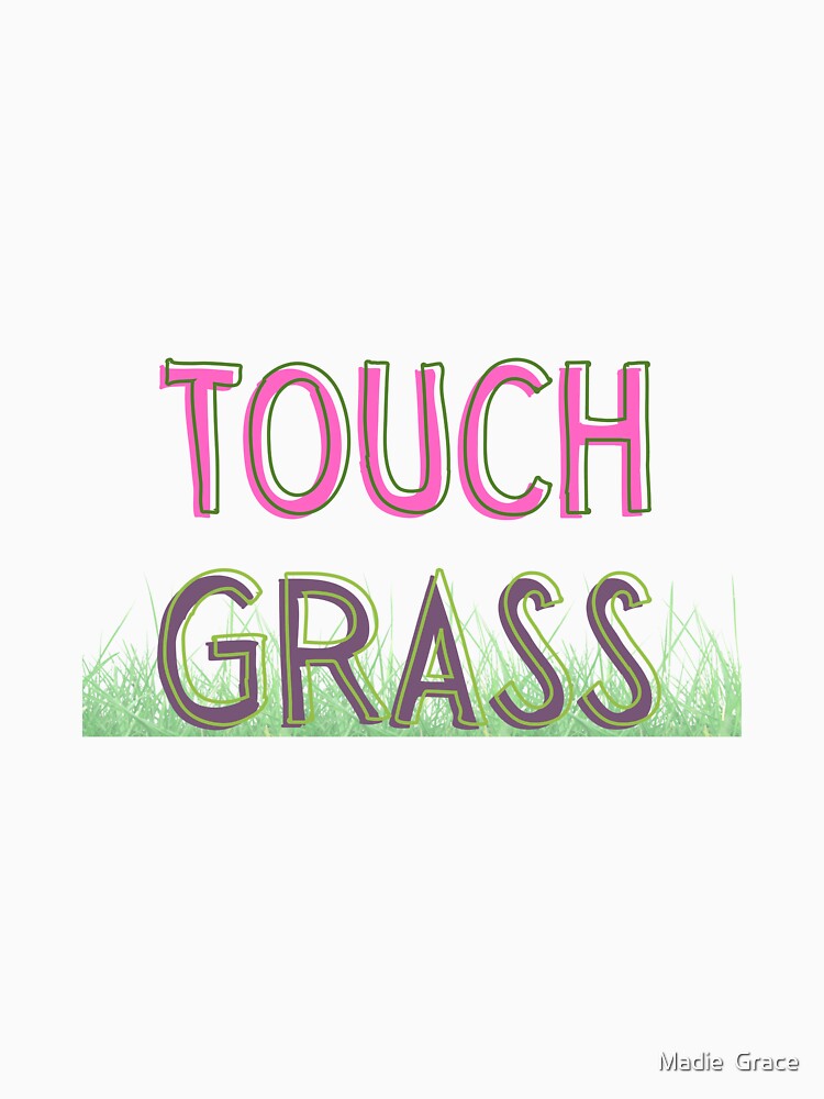 go touch grass pink and green by Madie Grace