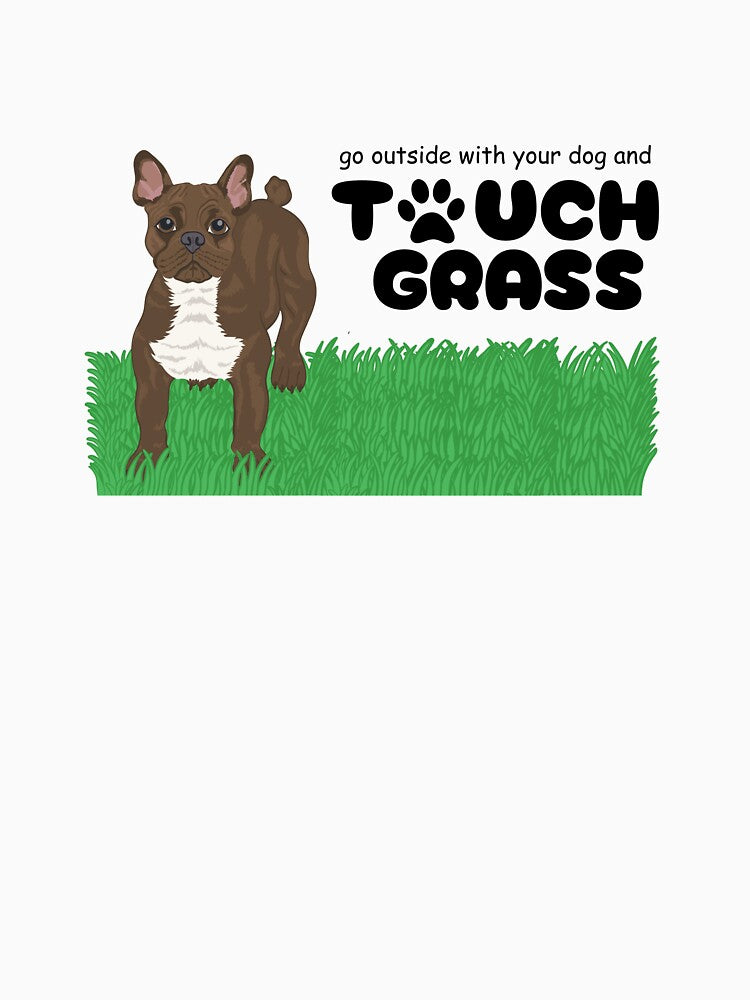Go Outside with Your Dog and Touch Grass - Chocolate French Bulldog with Brown Eyes Tuxedo Pattern by DreamyDiversion