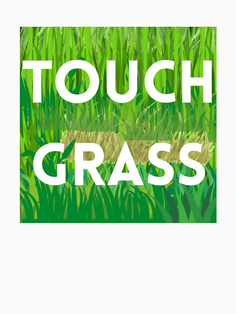 Touch Grass by ReFuture