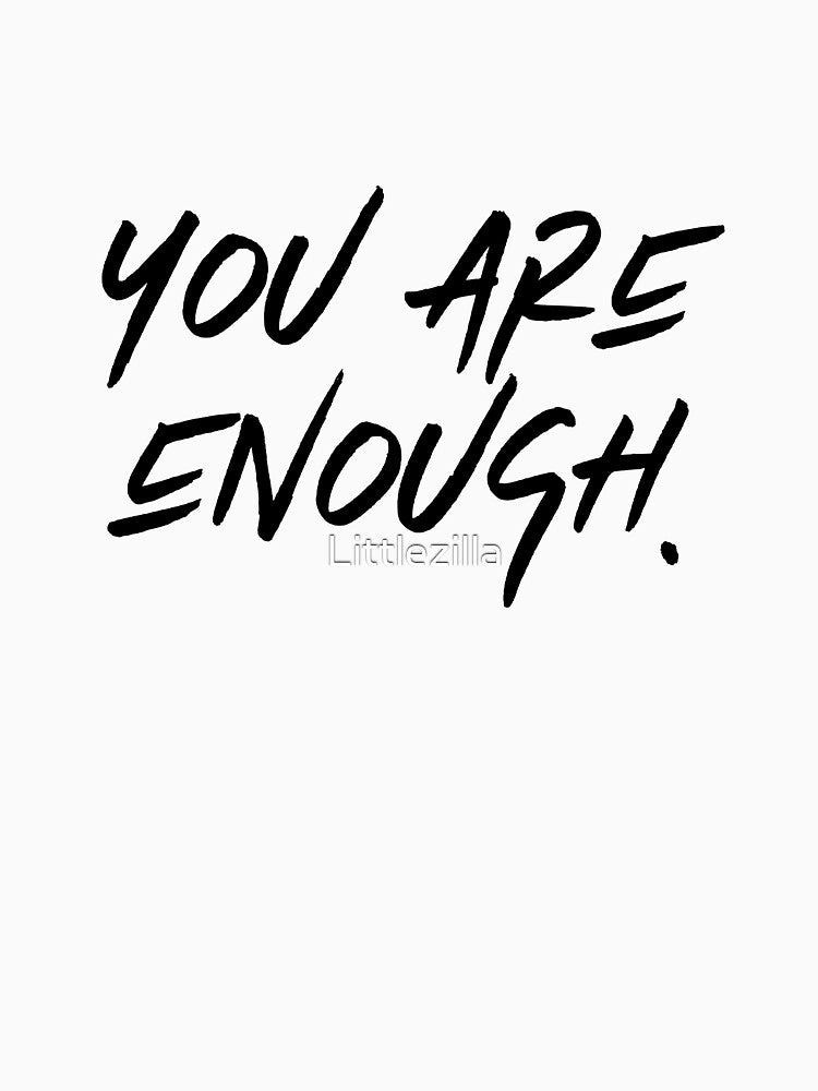 You are enough by Littlezilla
