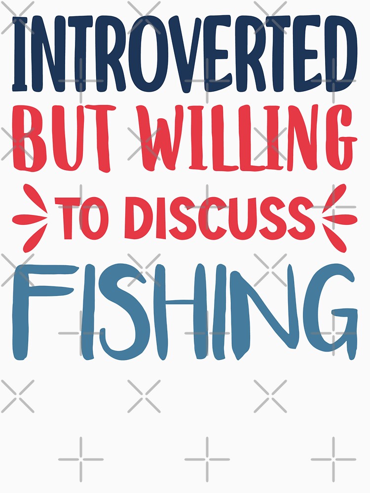 Introverted But Willing To Discuss Fishing Funny Fishing by AmethystMurad