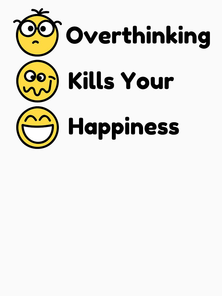 Overthinking kills your happiness by AnnPrecious