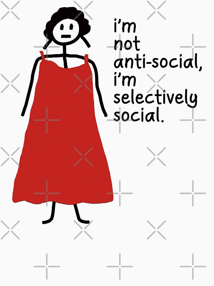 I'm Not Anti-Social, I'm Selectively Social. by EunsooLee