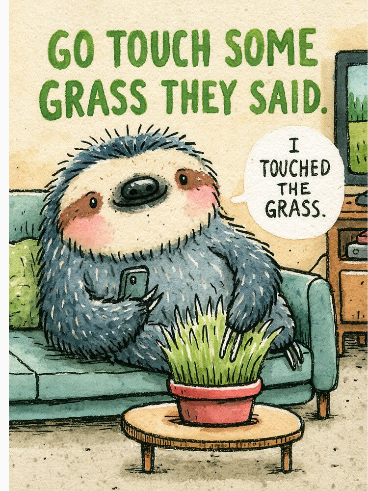 Go Touch some Grass - sloth Life by kalukoba