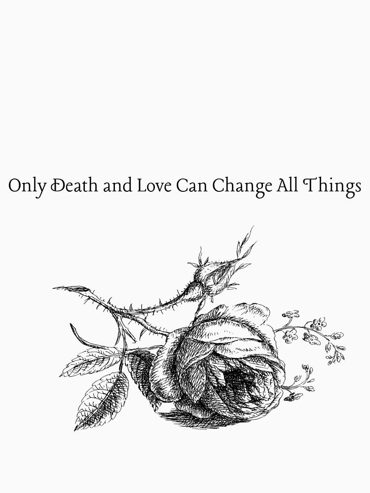 Only Death and Love Can Change All Things by Requiem-On-Water
