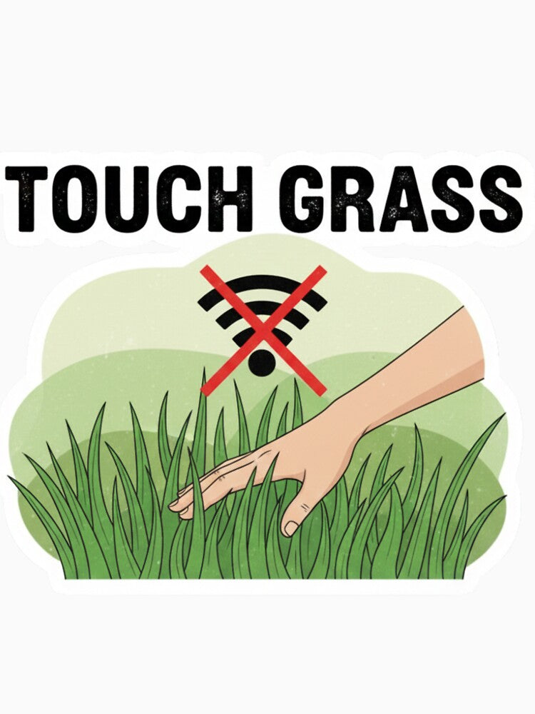Touch Grass Sticker - Internet Humor Chronically Online Joke Gen Z Meme Terminally Online by RealVibeVault