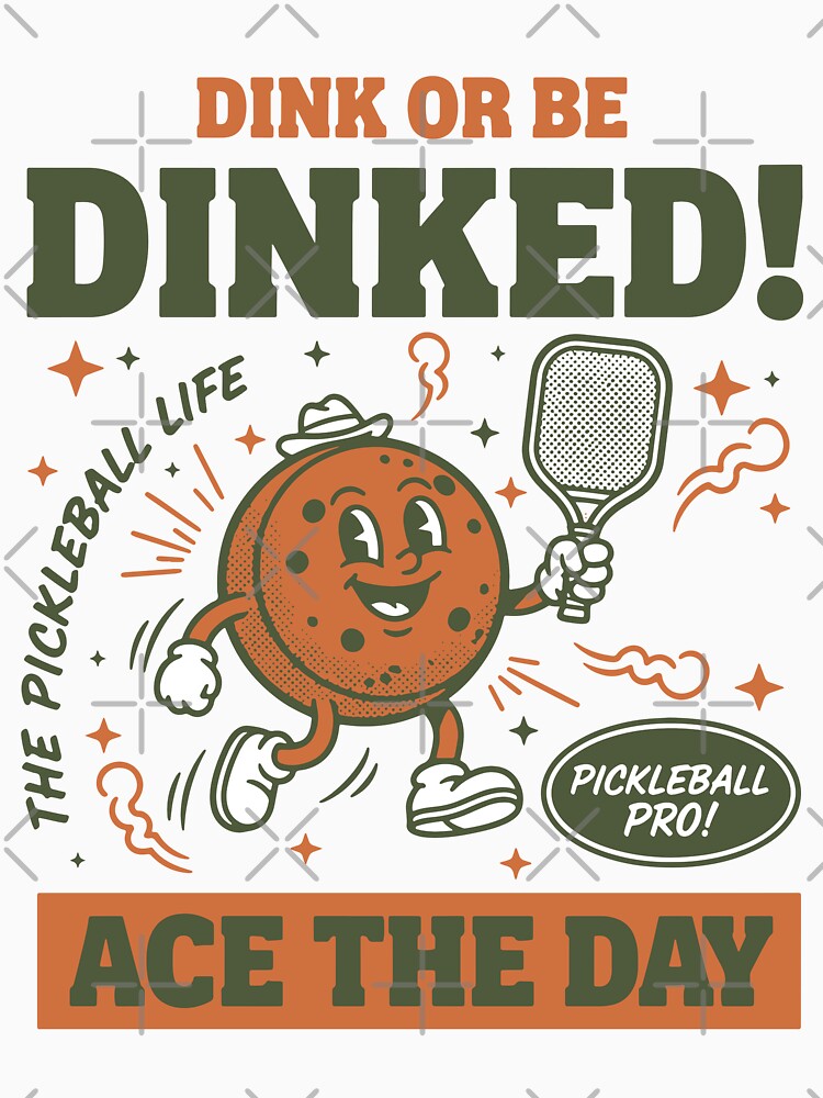 Pickleball Funny Player Dink Or Be Dinked Ace The by LuminOrb