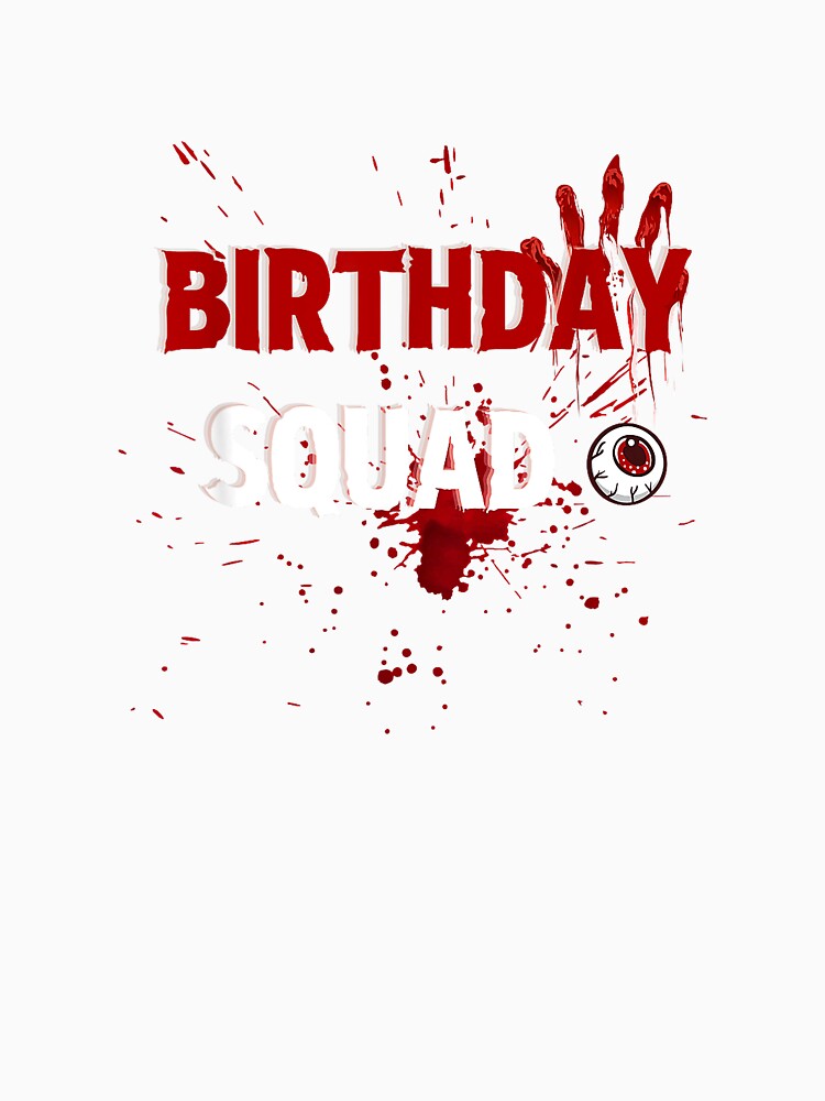 Birthday Squad Scary Horror Movies Party Funny T-Shirt by eBoy31