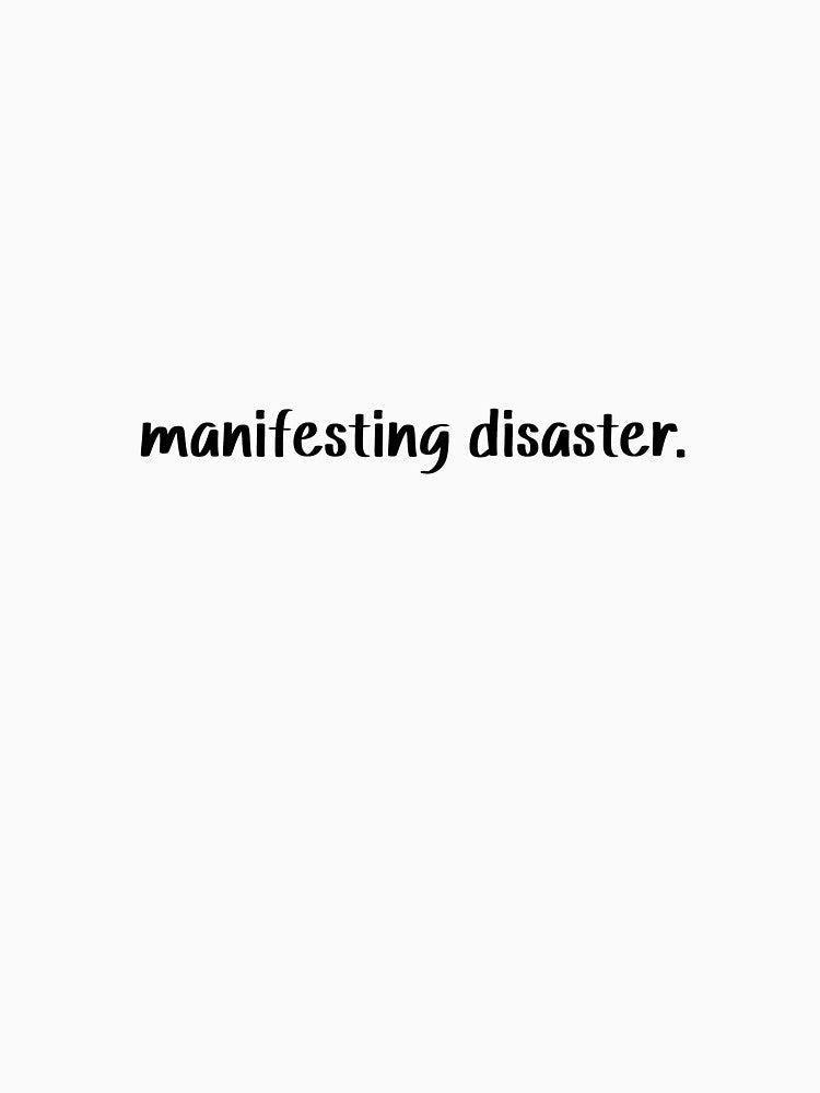 manifesting disaster. by SlimyFish