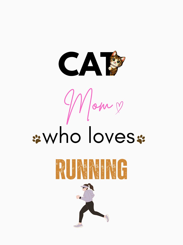 Cat Mom Who Loves Running by PawFitt