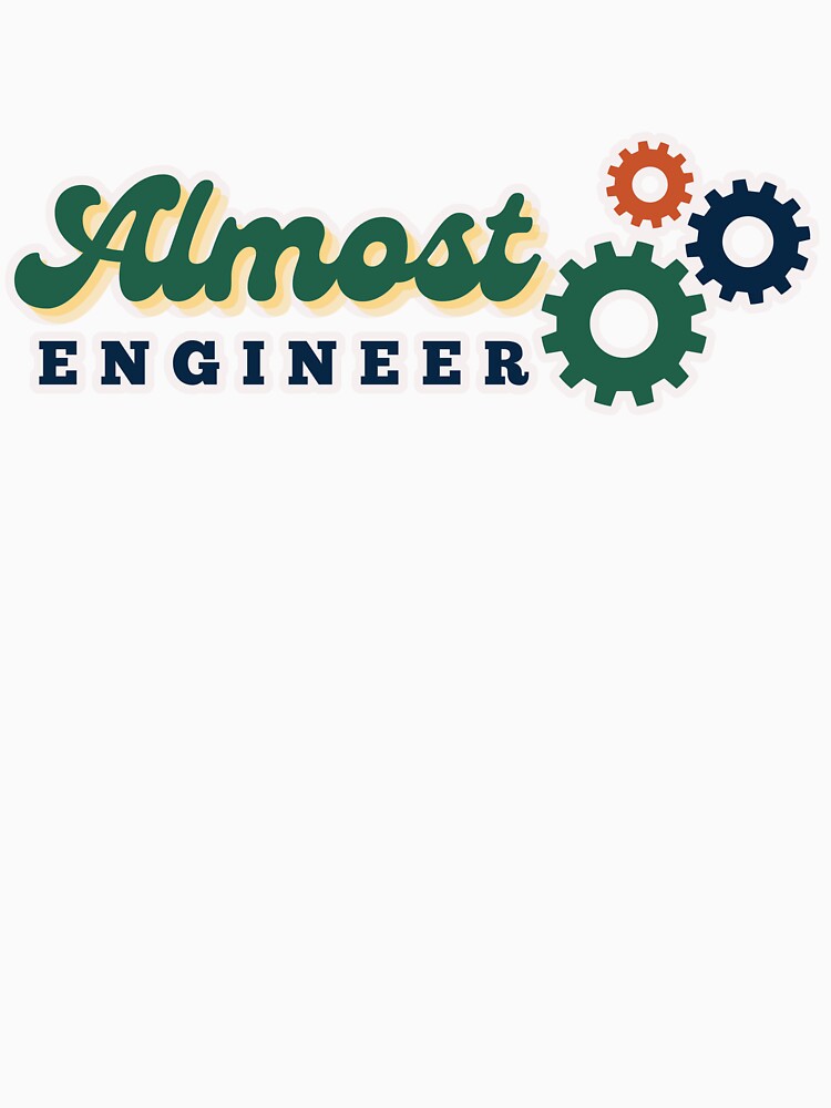 Almost Engineer Funny Engineering Student by Pawfect Vibes Hub