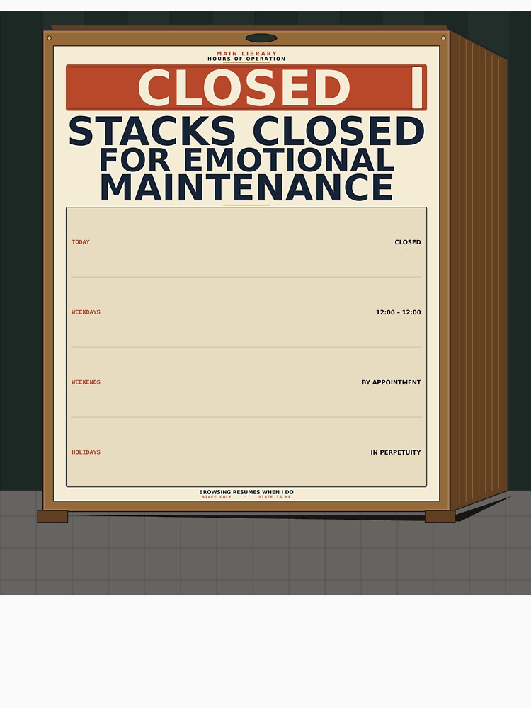 Stacks Closed Emotional Maintenance by PhoenixTShirtz