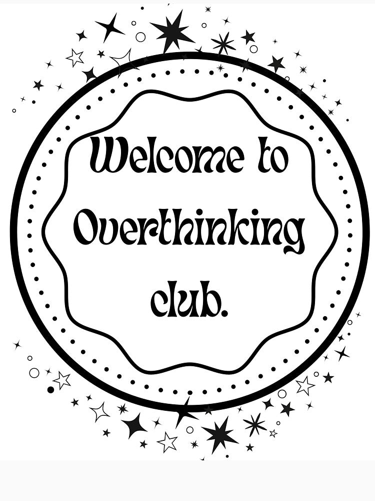 Welcome to the Overthinking Club - Funny Anxiety Meme Design by khaoulaassila