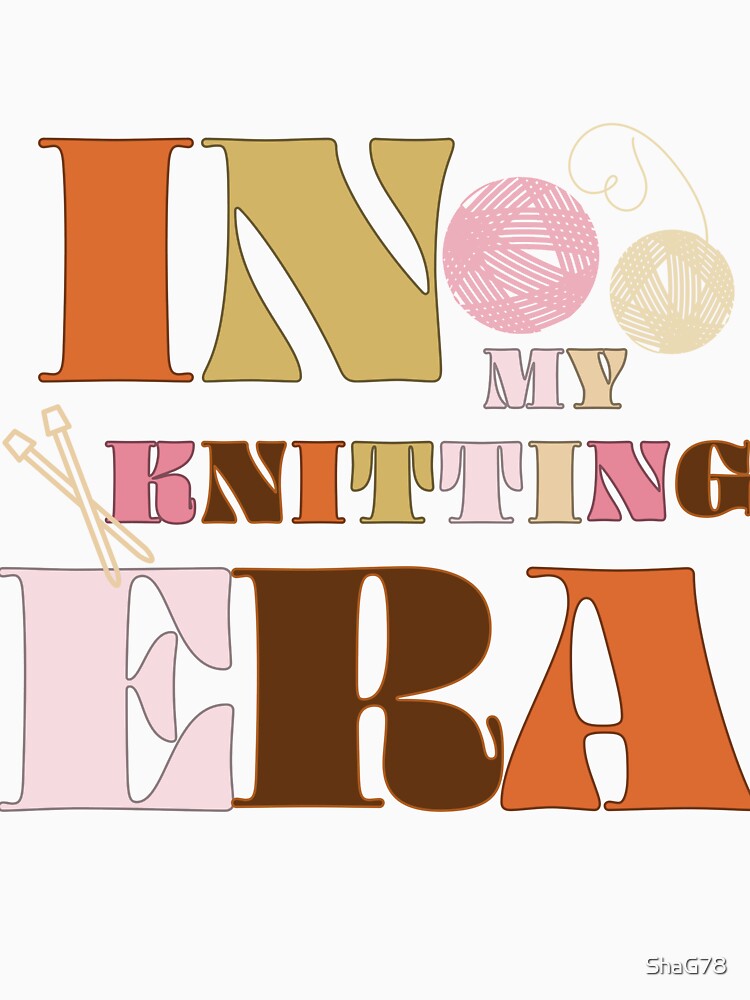 In My Knitting Era Design by ShaG78