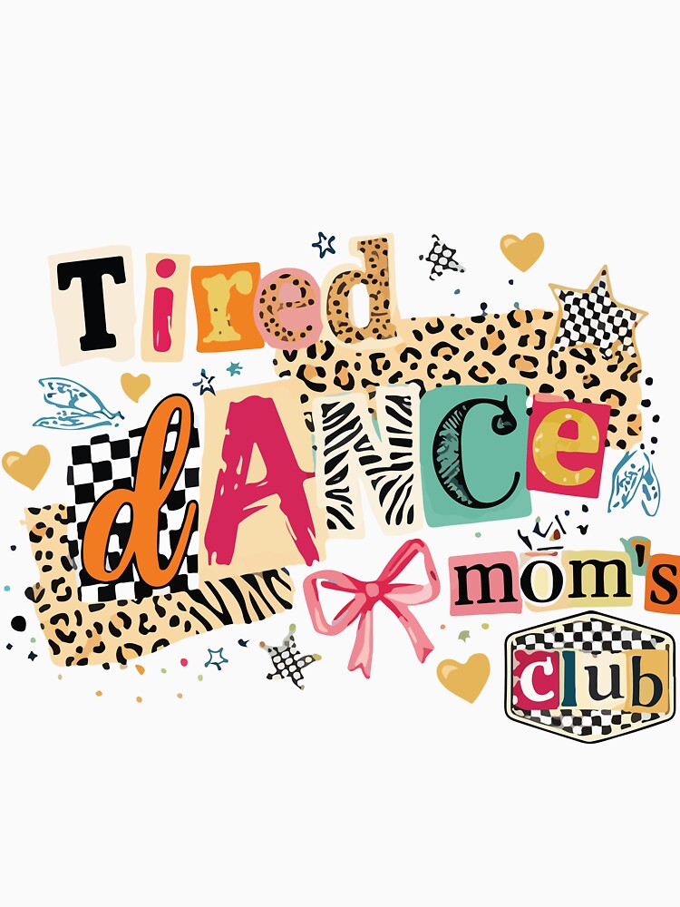 Tired Dance Moms Club Funny Mom Life Mothers Day Gift Design by kiralynstration