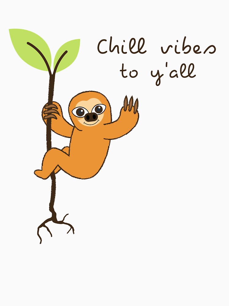Chill vibes to y'all, cute design, sloth chilling on a tree by FairyOfCherries