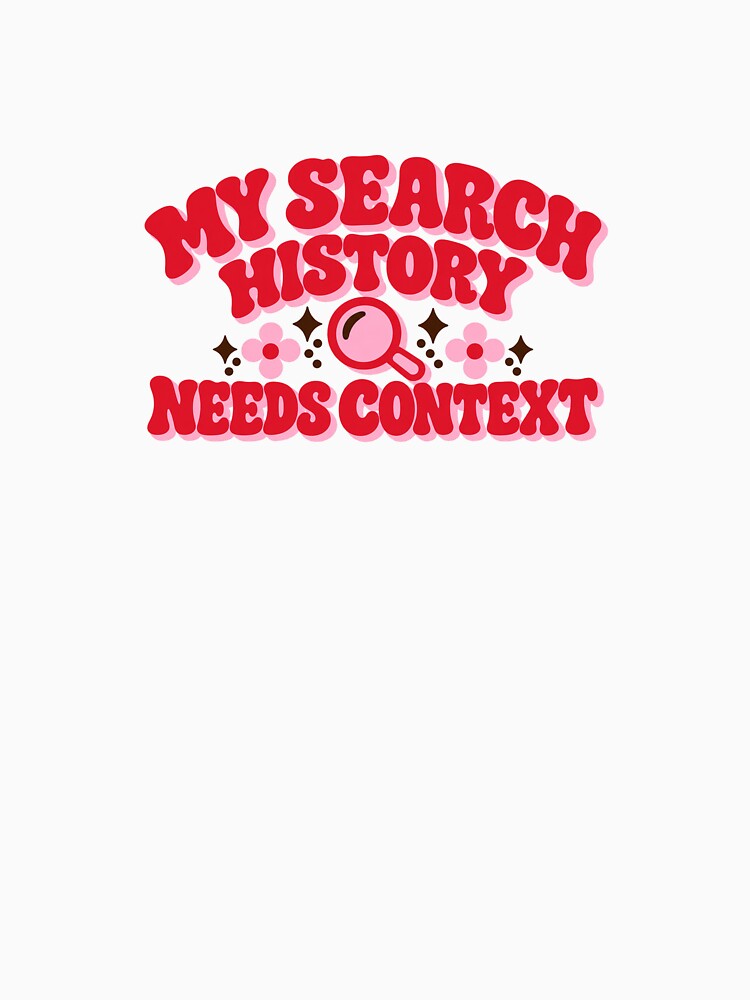 My Search History Needs Context Retro Design by Margaret-Made