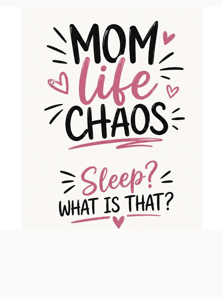 Mom Life Chaos/ Sleep what is that?- Funny mom life Quote by Alexamarin