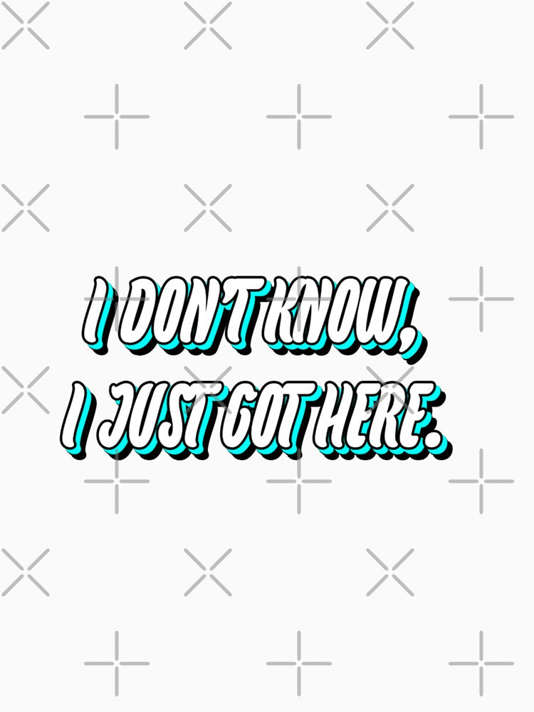 I dont know, i just got here. by WittyWhispers