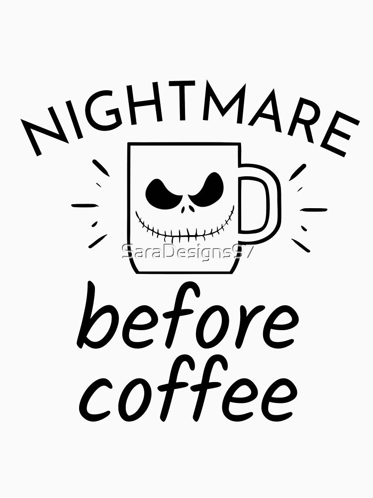 Nightmare before coffee by SaraDesigns97