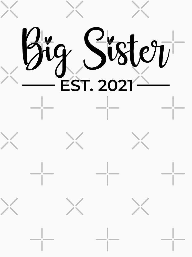 Big Sister Est. 2021, Sis Since 2021 by ClaudiaGrosso
