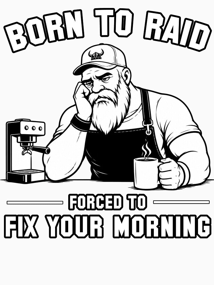 Born To Raid Forced To Fix Your Morning by Pablo-MERCH