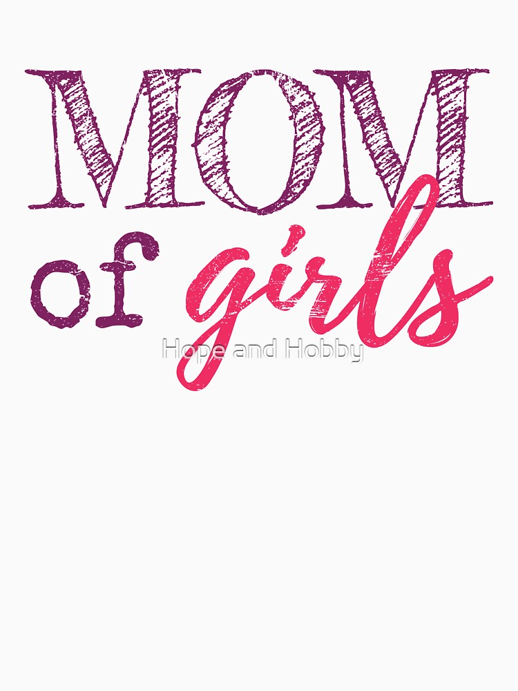 Mom of Girls - Distressed Design for Mothers of Daughters by Theodore Cory