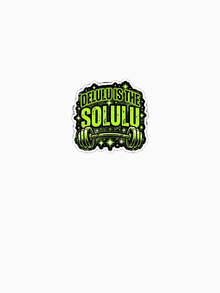 Delulu is the Solulu Gym Motivation Sticker by Ciphern