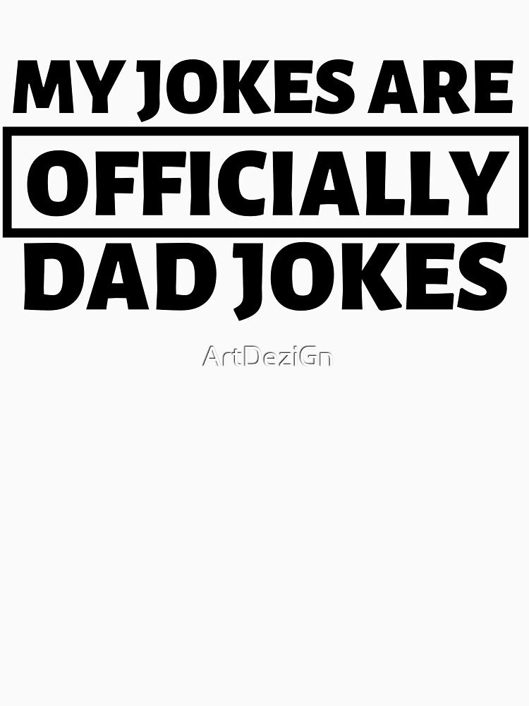 My Jokes Are Officially Dad Jokes, Funny Father Day Gift by ArtDeziGn
