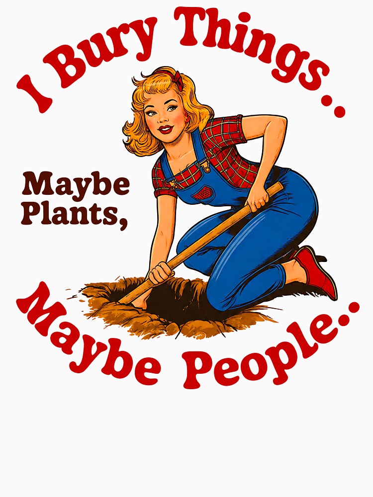 I Bury Things Maybe Plants Maybe People Funny by yashuna
