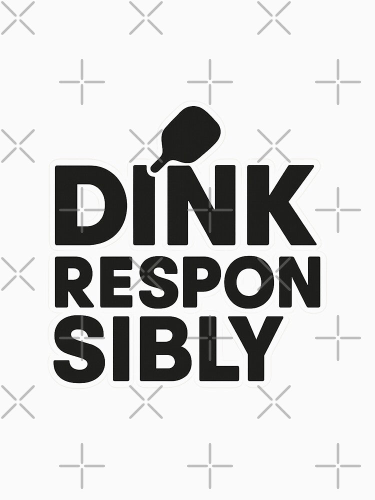 Dink Responsibly – Funny Pickleball Typography Design by Bratak