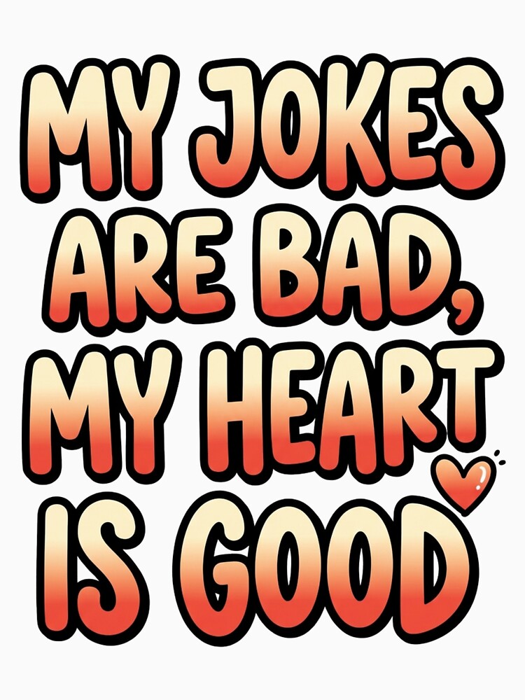 My Jokes Are Bad My Heart Is Good Funny Dad Quote by StickVerse by Owais