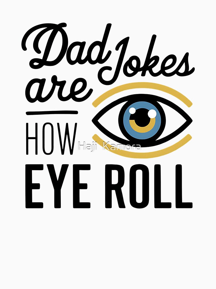 Dad Jokes are How Eye Roll by Haji  Kamora