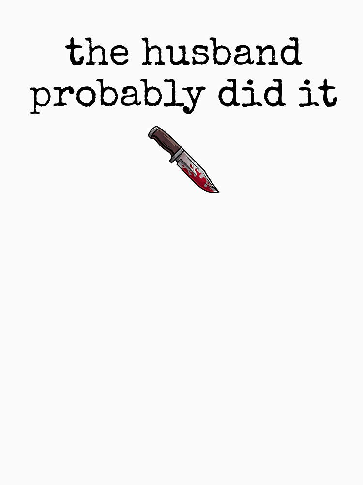 The Husband Probably Did It Funny True Crime by kamrankhan