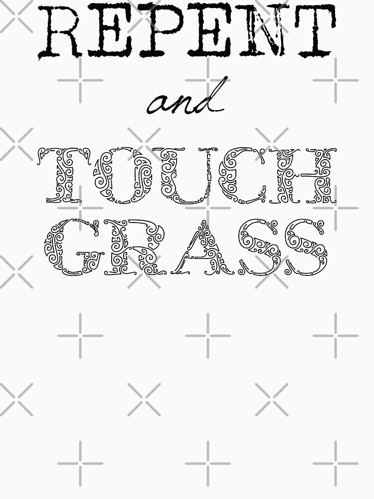 Christian Repent and Touch Grass (Black Text) by GatorDesign