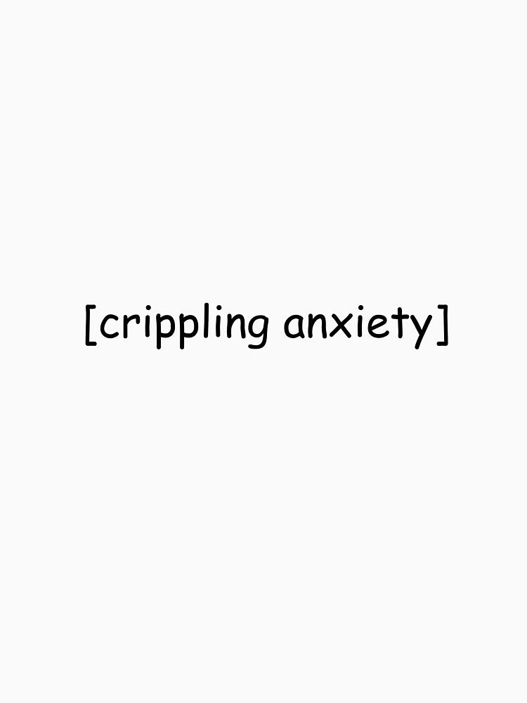 Crippling Anxiety Quote by designing01Ar3