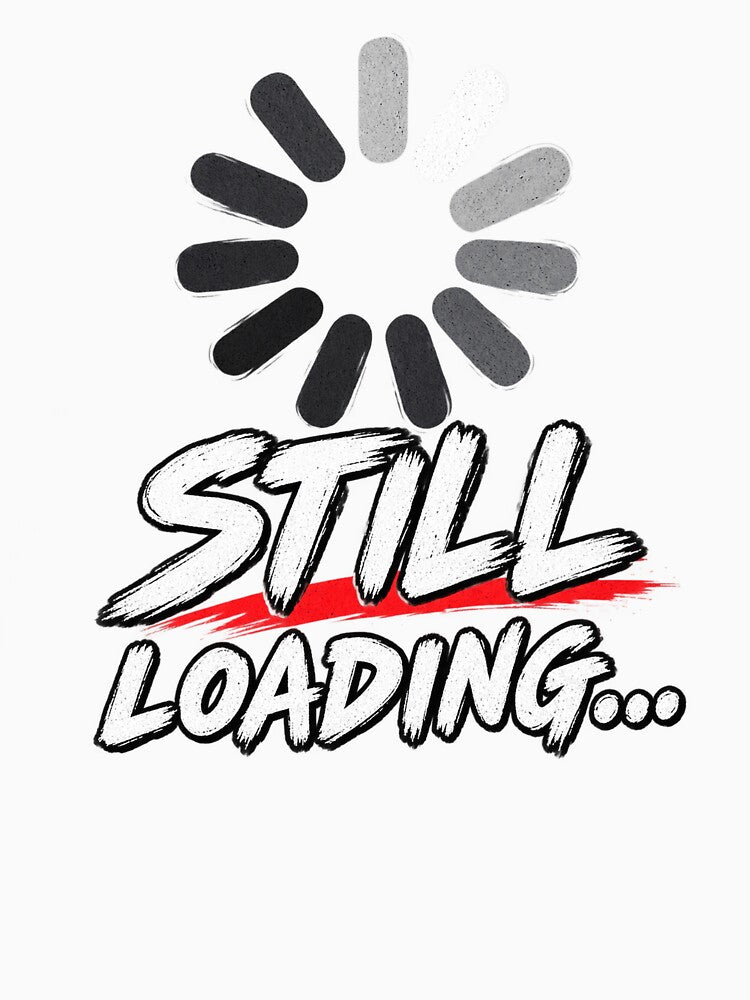 Still Loading Funny Gamer Gaming Humor by wildflux