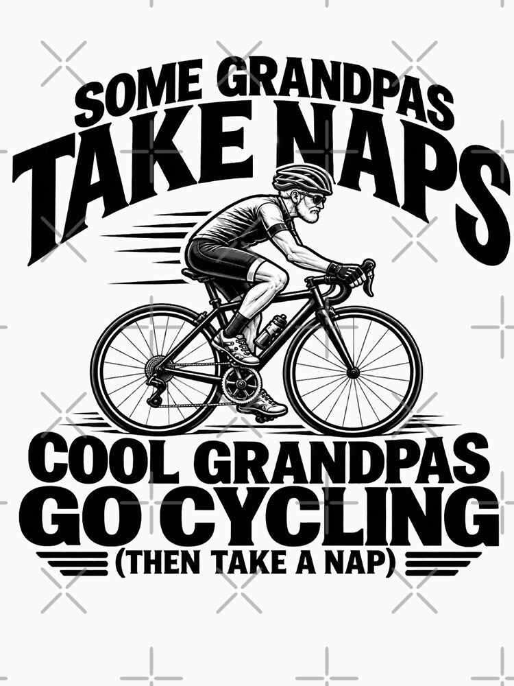 Some Grandpas Take Naps Cool Grandpas Go Cycling Funny Grandpa Bicycle Humor by 76Valeria