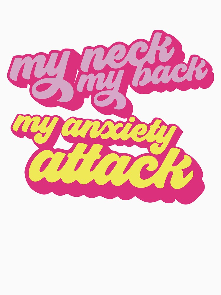 My neck my back my anxiety attack by BrownHorse90s