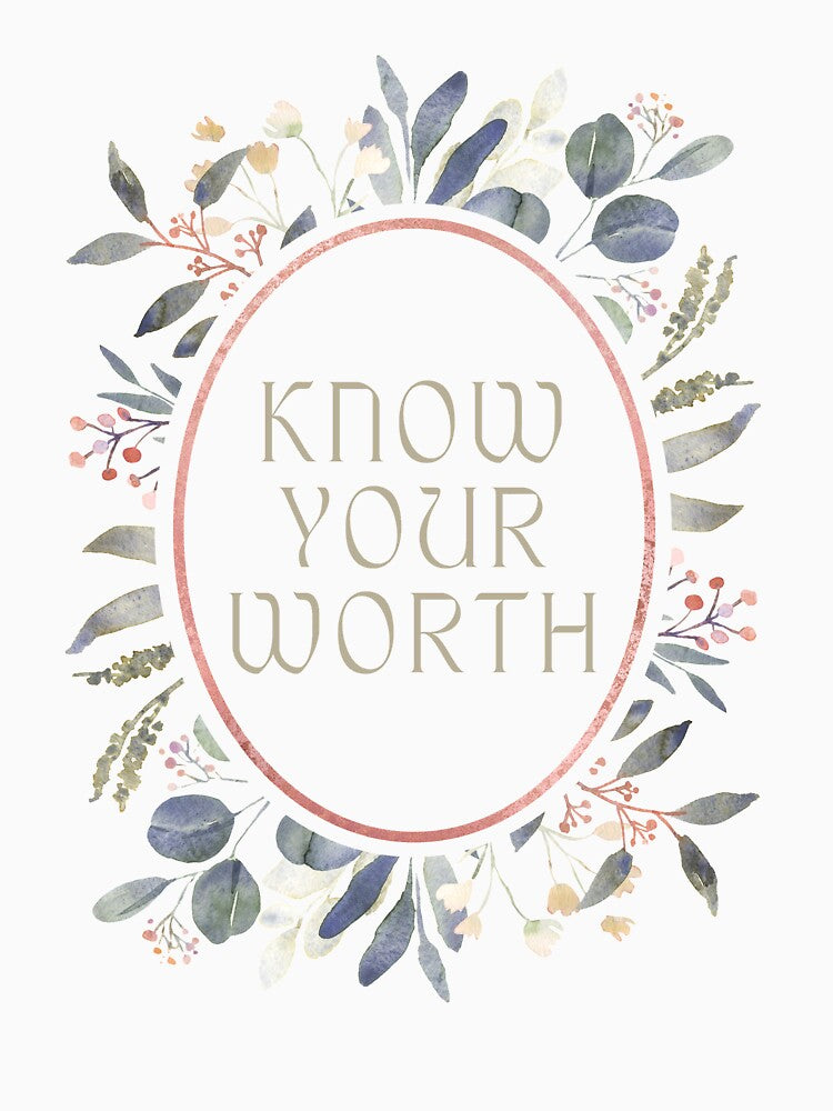 Know Your Worth by oakandemberco