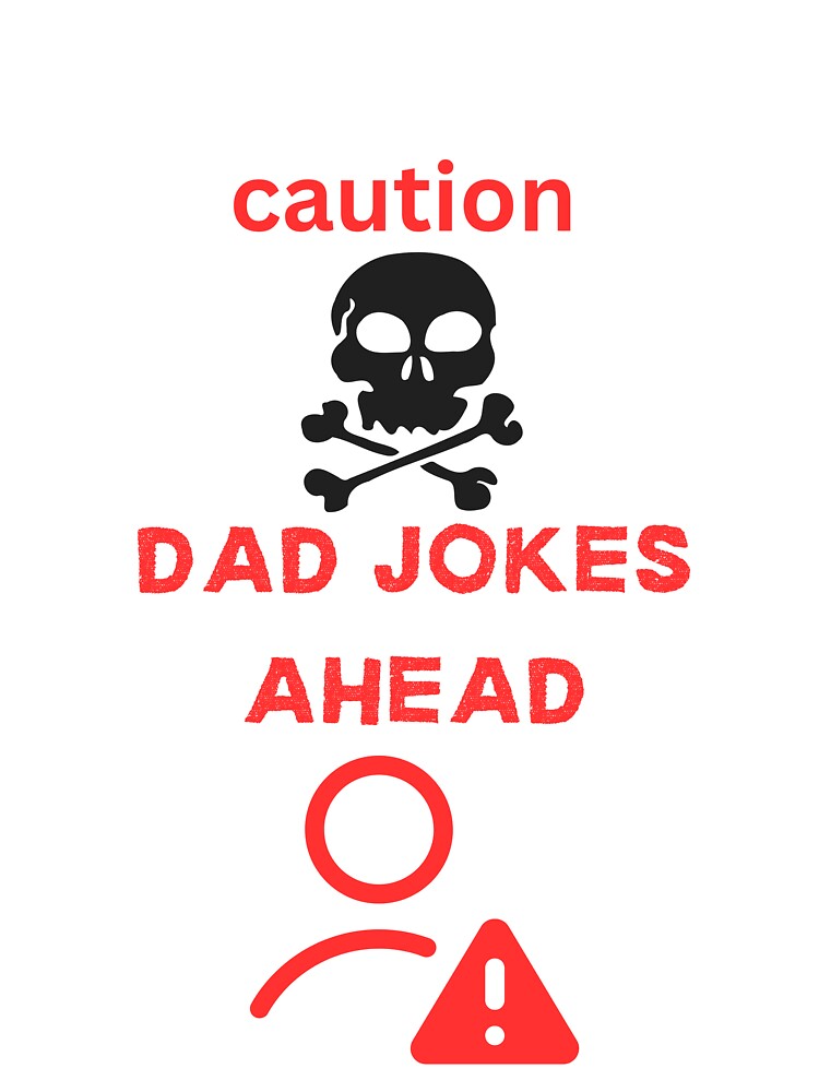 Caution Dad Jokes Ahead by SHEZJADO ⭐⭐⭐⭐⭐