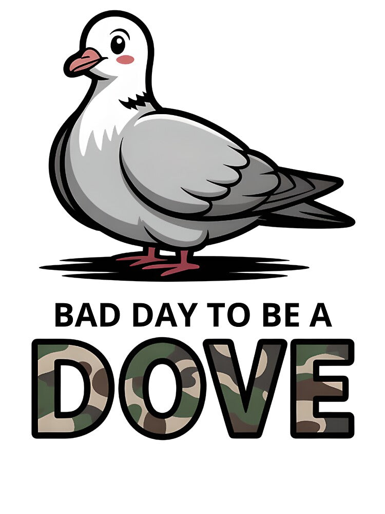 Bad Day to Be a Dove – Hunting Season Camo Design for Bird Lovers by PixelCraftStudio