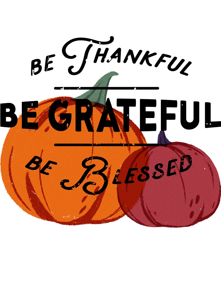BE GRATEFUL by Adventuresofliz