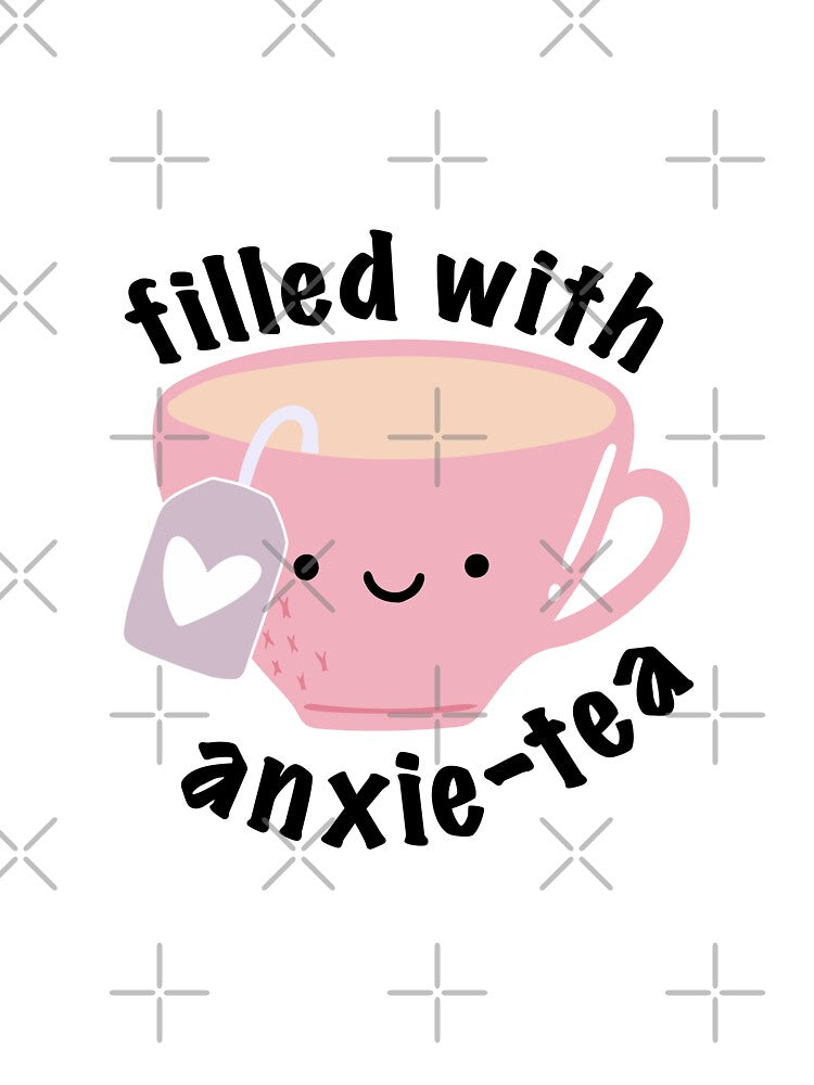 filled with anxie-tea by Becca Alessi